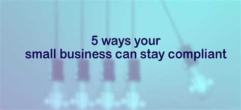 5 Ways Your Small Business Can Stay Compliant