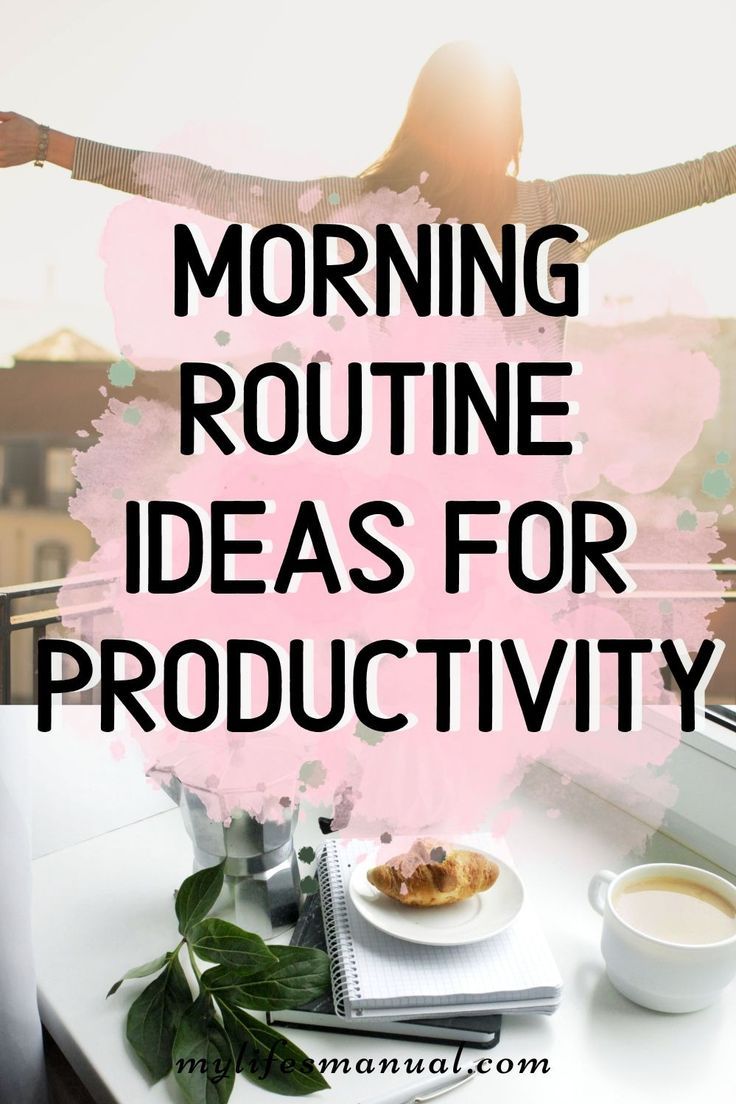 Best Morning Routine Ideas For Productivity Morning Routine Morning Routine Checklist Routine