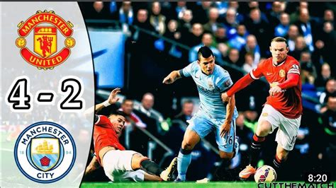 Manchester United Vs Manchester City 4 2 Full Extended Highlights Last