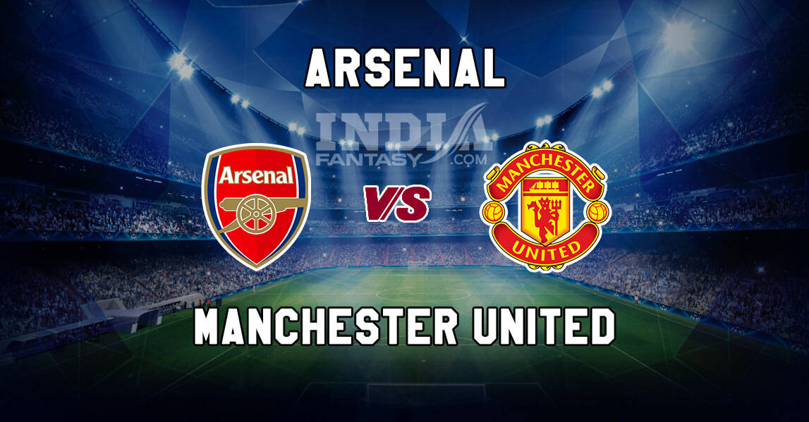 Mun Vs Ars Match Preview Manchester United Vs Arsenal