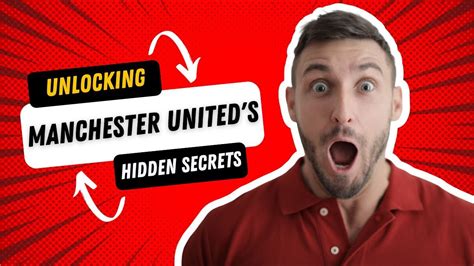 Unlocking Manchester United S Hidden Secrets The Ultimate Test Of